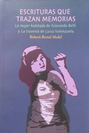 Escrituras que trazan memorias. “La mujer habitada” de Gioconda Belli y “La Travesía” de Luisa Valenzuela